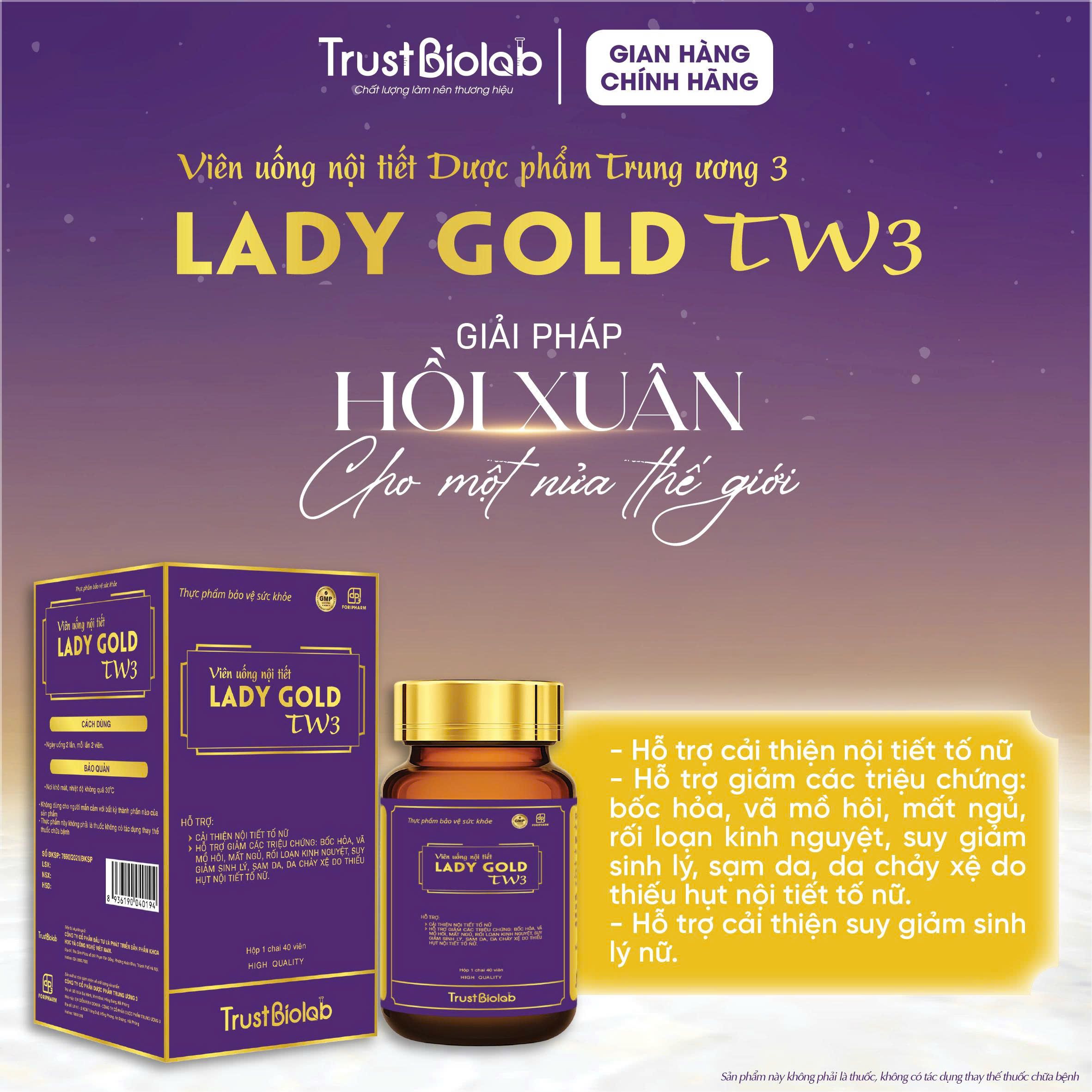 TPBVSK Viên uống nội tiết Dược phẩm Trung ương 3 LADY Gold TW3 Hỗ trợ cải thiện nội tiết tố nữ; Hỗ trợ giảm các triệu chứng: Khô hạn, bốc hỏa, vã mồ hôi, mất ngủ, rối loạn kinh nguyệt, sạm da, da chảy xệ do thiếu hụt nội tiết tố nữ; Hỗ trợ cải thiện sinh lý nữ TPBVSK Viên uống nội tiết Dược phẩm Trung ương 3 LADY Gold TW3 Hỗ trợ cải thiện nội tiết tố nữ; Hỗ trợ giảm các triệu chứng: Khô hạn, bốc hỏa, vã mồ hôi, mất ngủ, rối loạn kinh nguyệt, sạm da, da chảy xệ do thiếu hụt nội tiết tố nữ; Hỗ trợ cải thiện sinh lý nữ